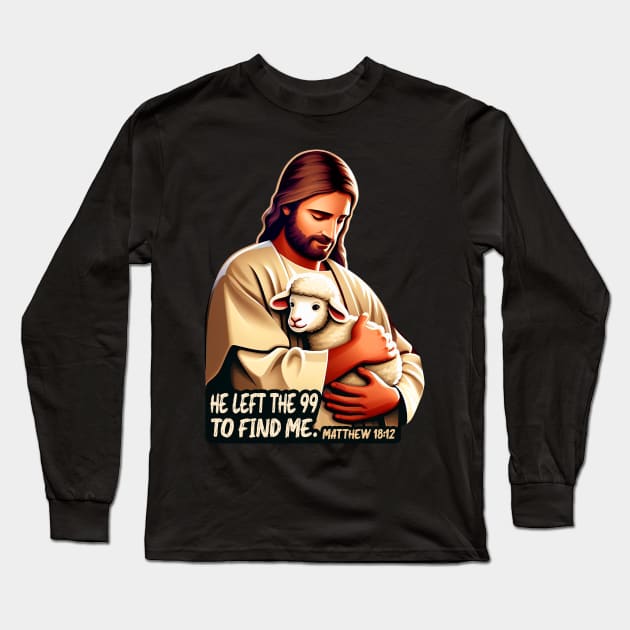 Matthew 18:12 He Left The 99 To Find Me Long Sleeve T-Shirt by Plushism